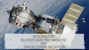 Blockchain Technology For Space Communication | Blockchain Process